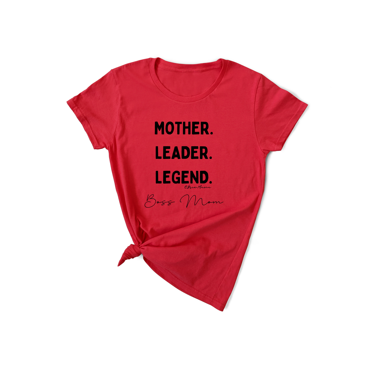 Mother Leader Legend Empowerment Tee - Brew Mama