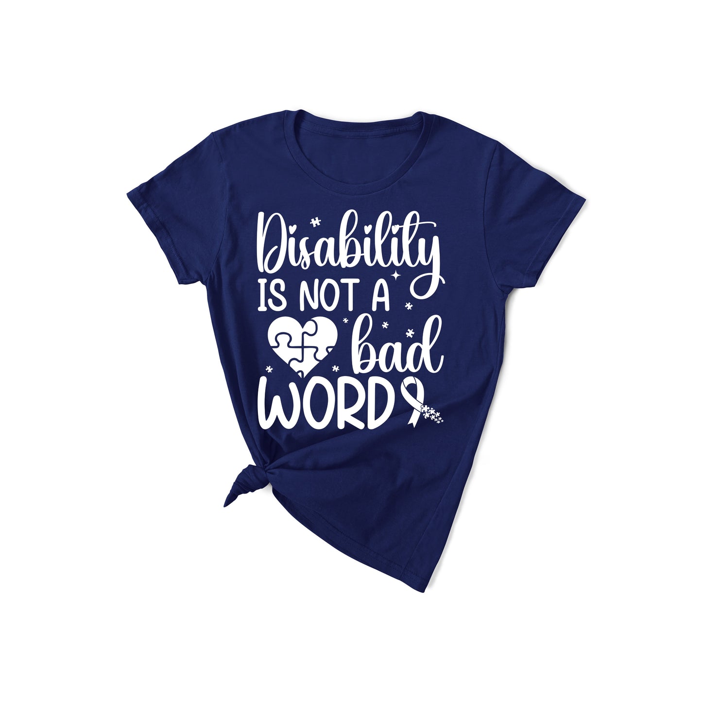 Disability Is Not a Bad Word - White Text - T-Shirt