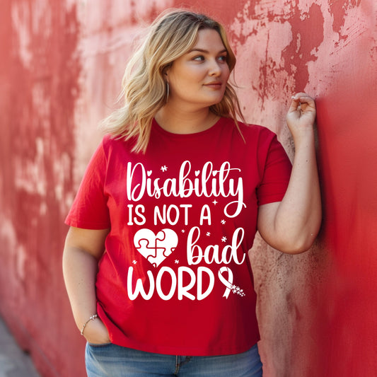 Disability Is Not a Bad Word - White Text - T-Shirt