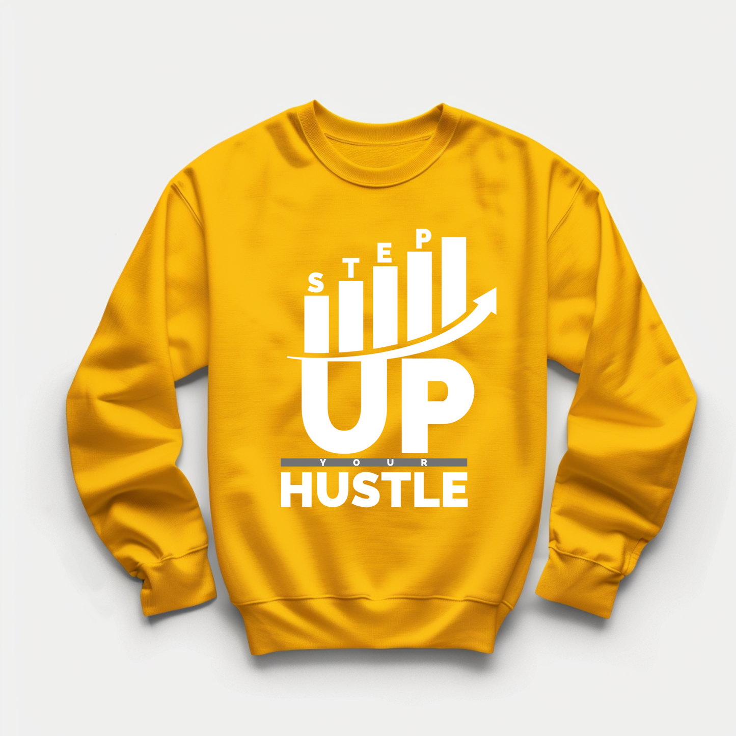 Step Up Your Hustle - Sweat Shirt
