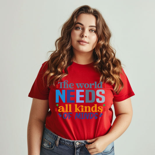 The World Needs All Kinds of Minds - Autism T-Shirt