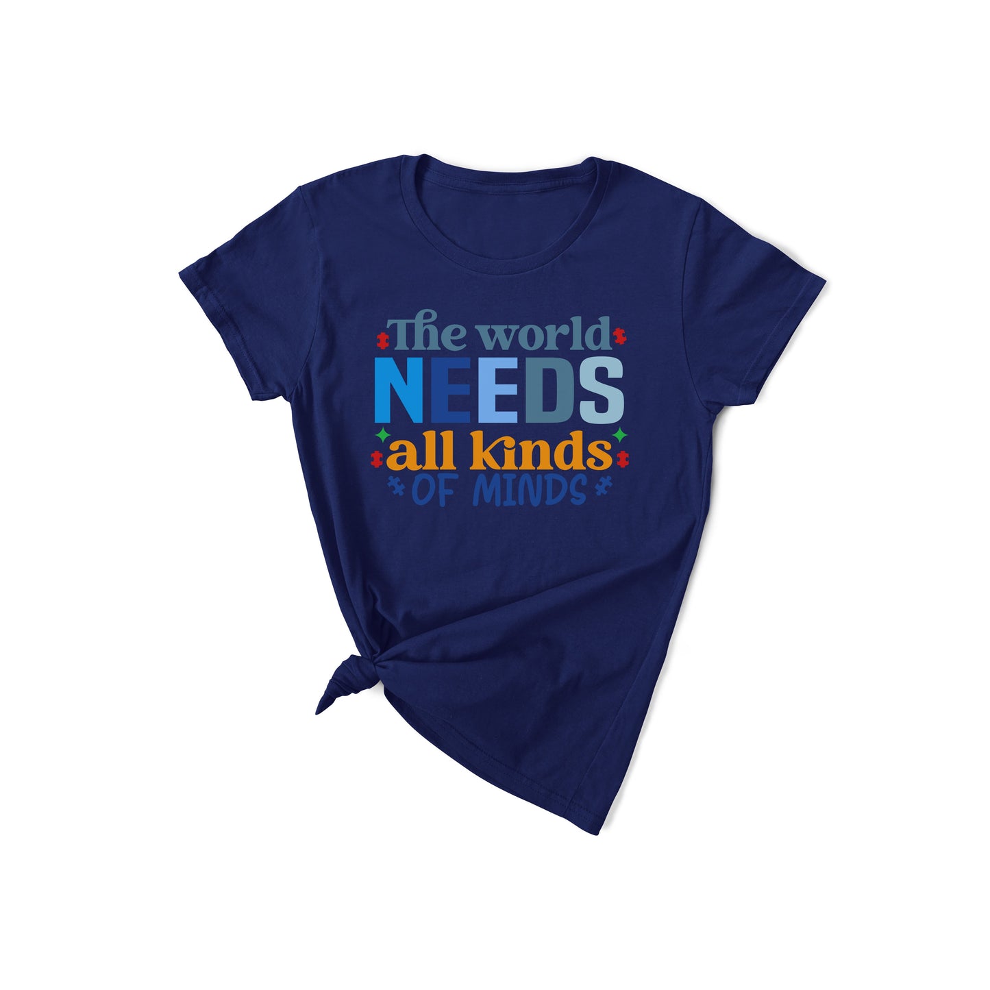 The World Needs All Kinds of Minds - Autism T-Shirt