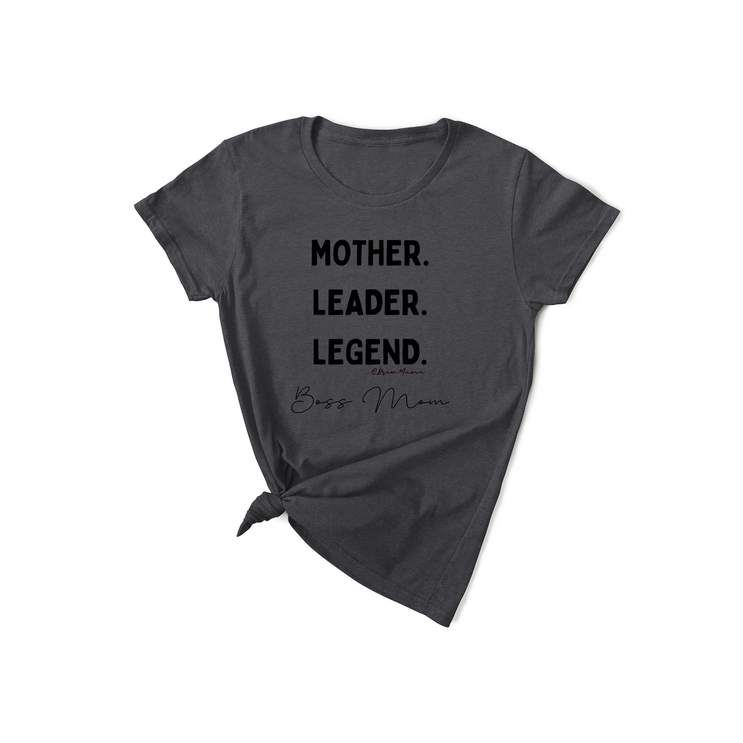 Mother Leader Legend Empowerment Tee - Brew Mama