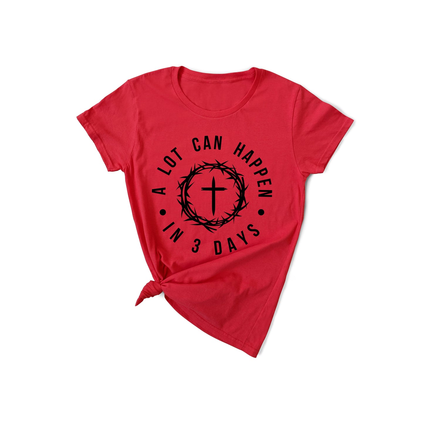 A Lot Can Happen in 3 Days - Resurrection - Black Text - T-Shirt