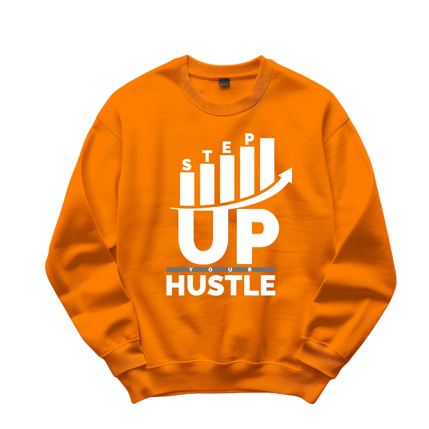 Step Up Your Hustle - Sweat Shirt